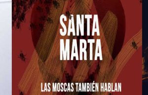 SANTA MARTA: las moscas también hablan