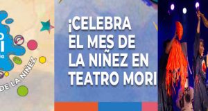 TEATRO MORI CELEBRA AGOSTO MES DE LA NIÑEZ