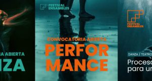 FESTIVAL ENSAMBLES CONVOCA MONTAJES EN DANZA – TEATRO – PERFORMANCE